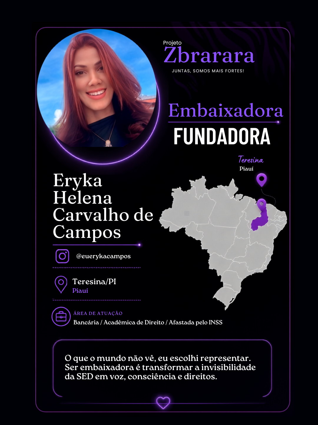 Eryka Helena Carvalho de Campos, Embaixadora Fundadora Zbra Rara